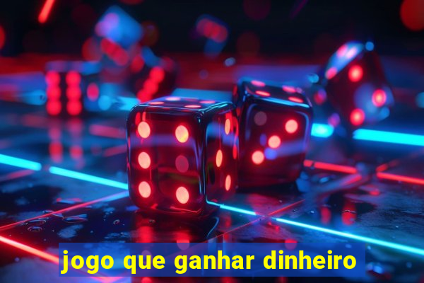 jogo que ganhar dinheiro